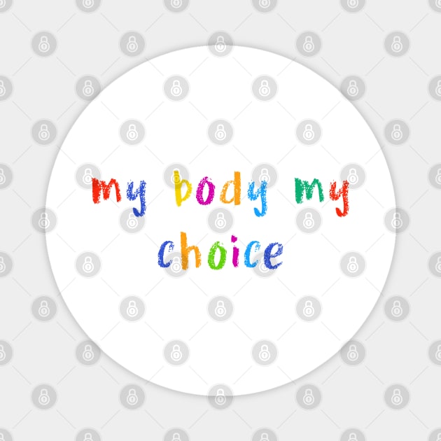 my body my choice Magnet by NSFWSam